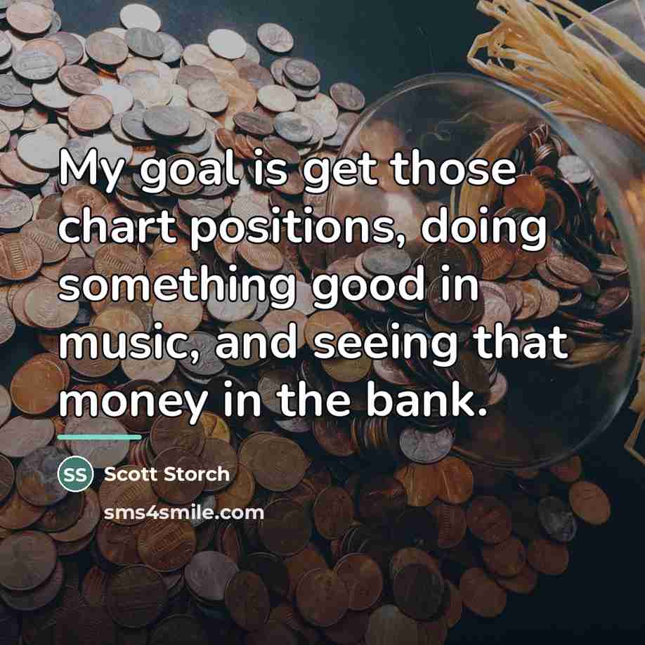 “My goal is get those chart positions, doing something good…” quote by Scott Storch