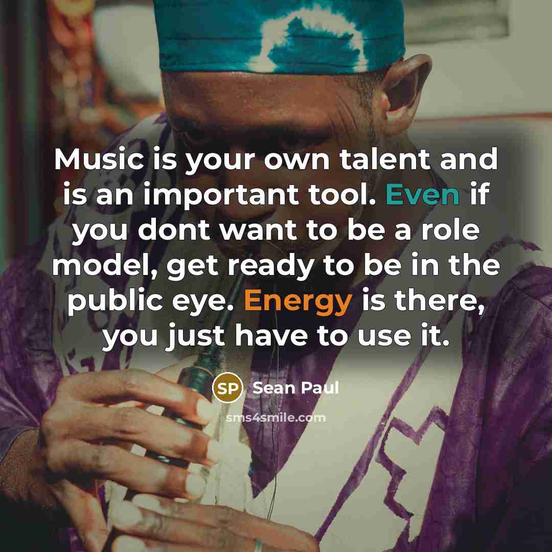 “Music is your own talent and is an important tool.…” quote by Sean Paul