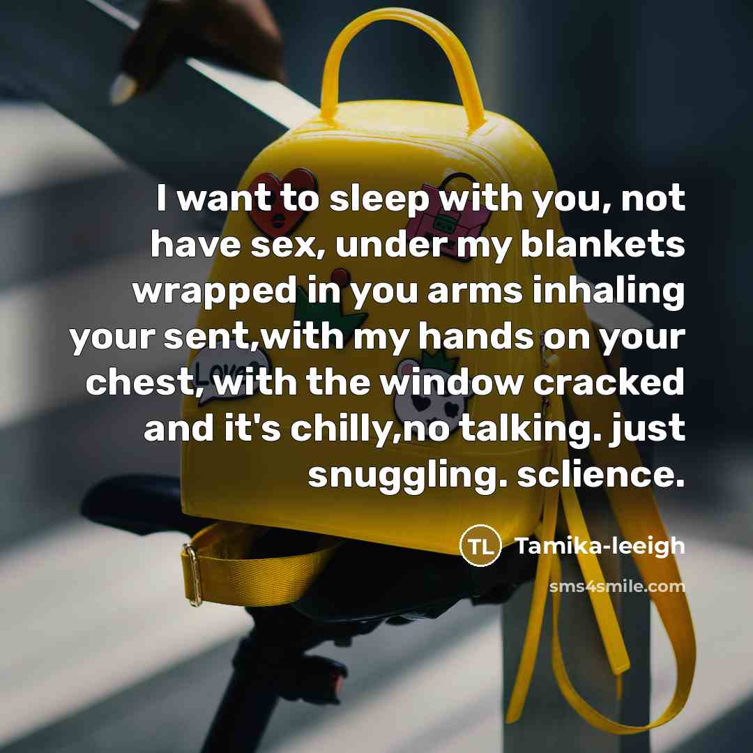 “I want to sleep with you, not have sex, under…” quote by Tamika-leeigh