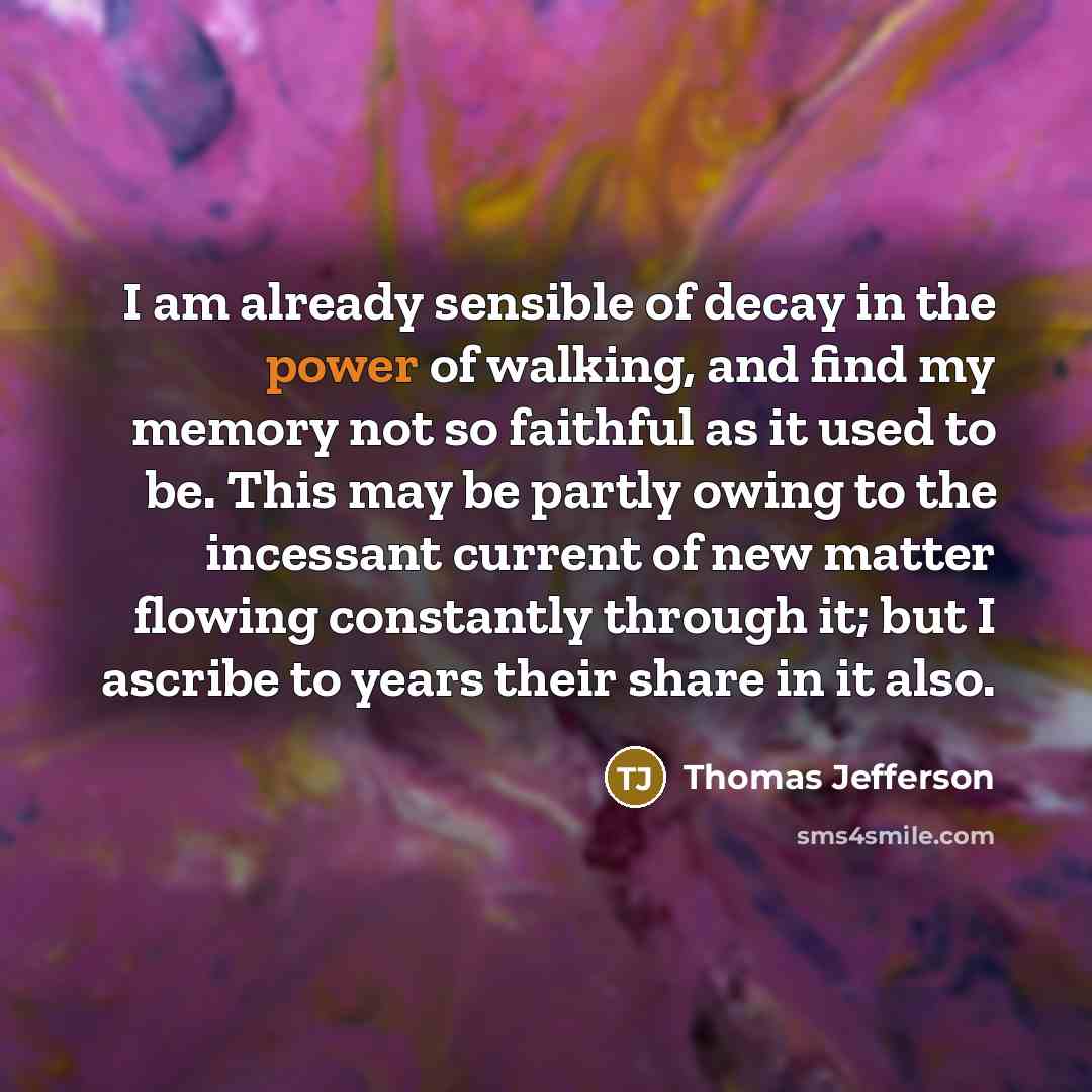 “I am already sensible of decay in the power of…” quote by Thomas Jefferson