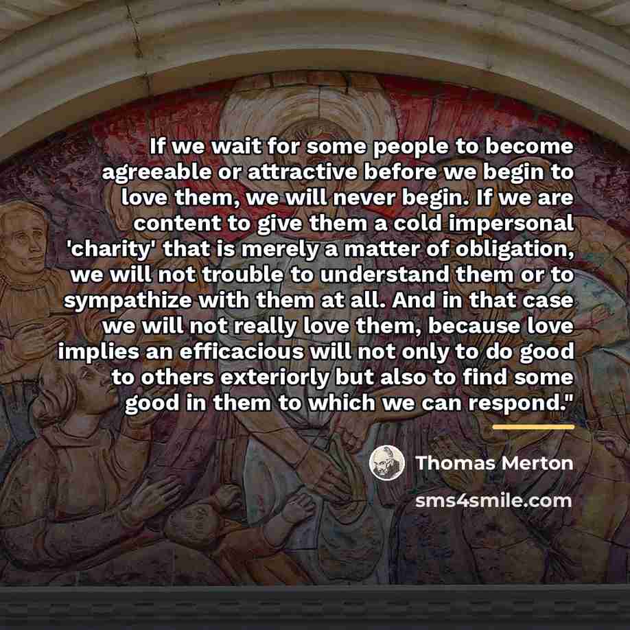 “If we wait for some people to become agreeable or…” quote by Thomas Merton