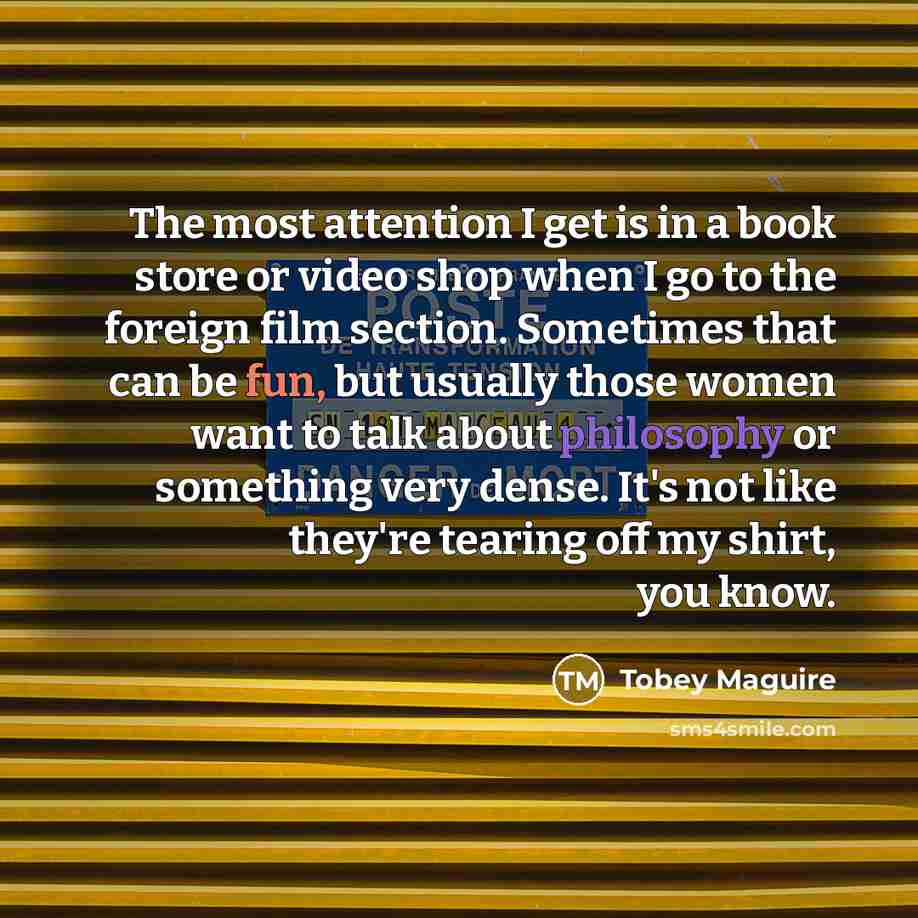 “The most attention I get is in a book store…” quote by Tobey Maguire