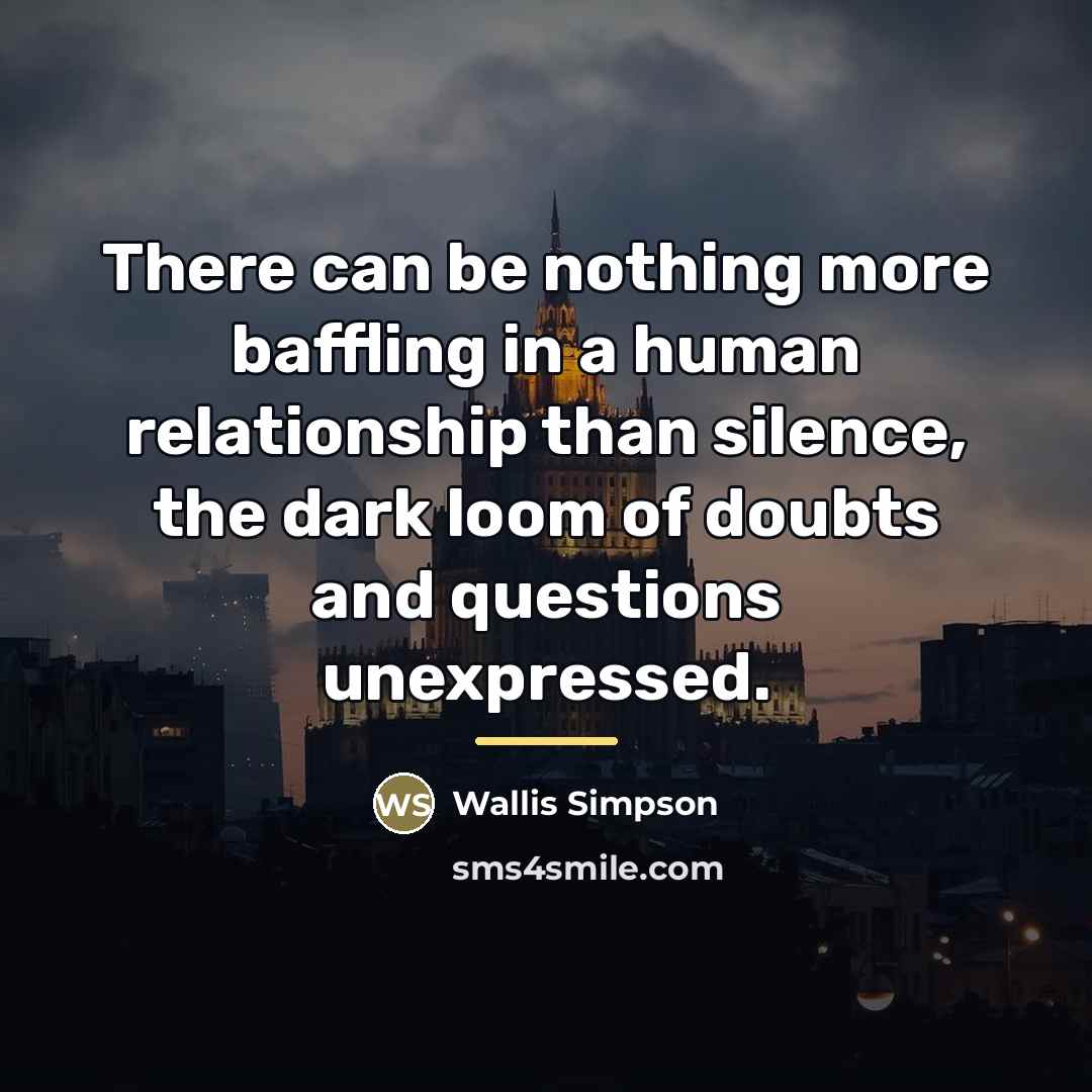 “There can be nothing more baffling in a human relationship…” quote by Wallis Simpson