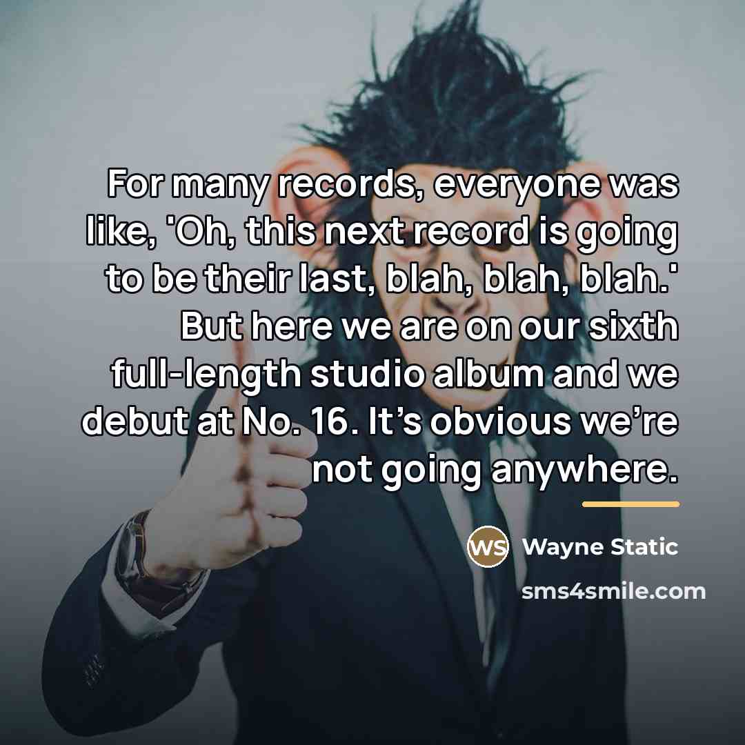 “For many records, everyone was like, 'Oh, this next record…” quote by Wayne Static