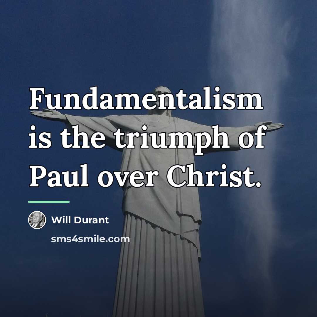 “Fundamentalism is the triumph of Paul over Christ.…” quote by Will Durant
