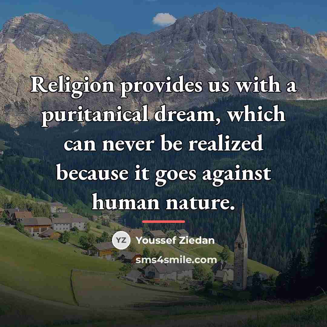 “Religion provides us with a puritanical dream, which can never…” quote by Youssef Ziedan