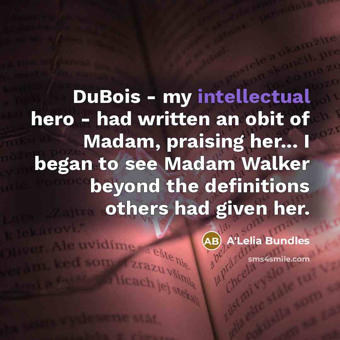 “DuBois - my intellectual hero - had written an obit…” quote by A'Lelia Bundles