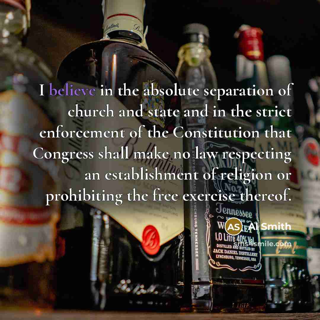 “I believe in the absolute separation of church and state…” quote by Al Smith