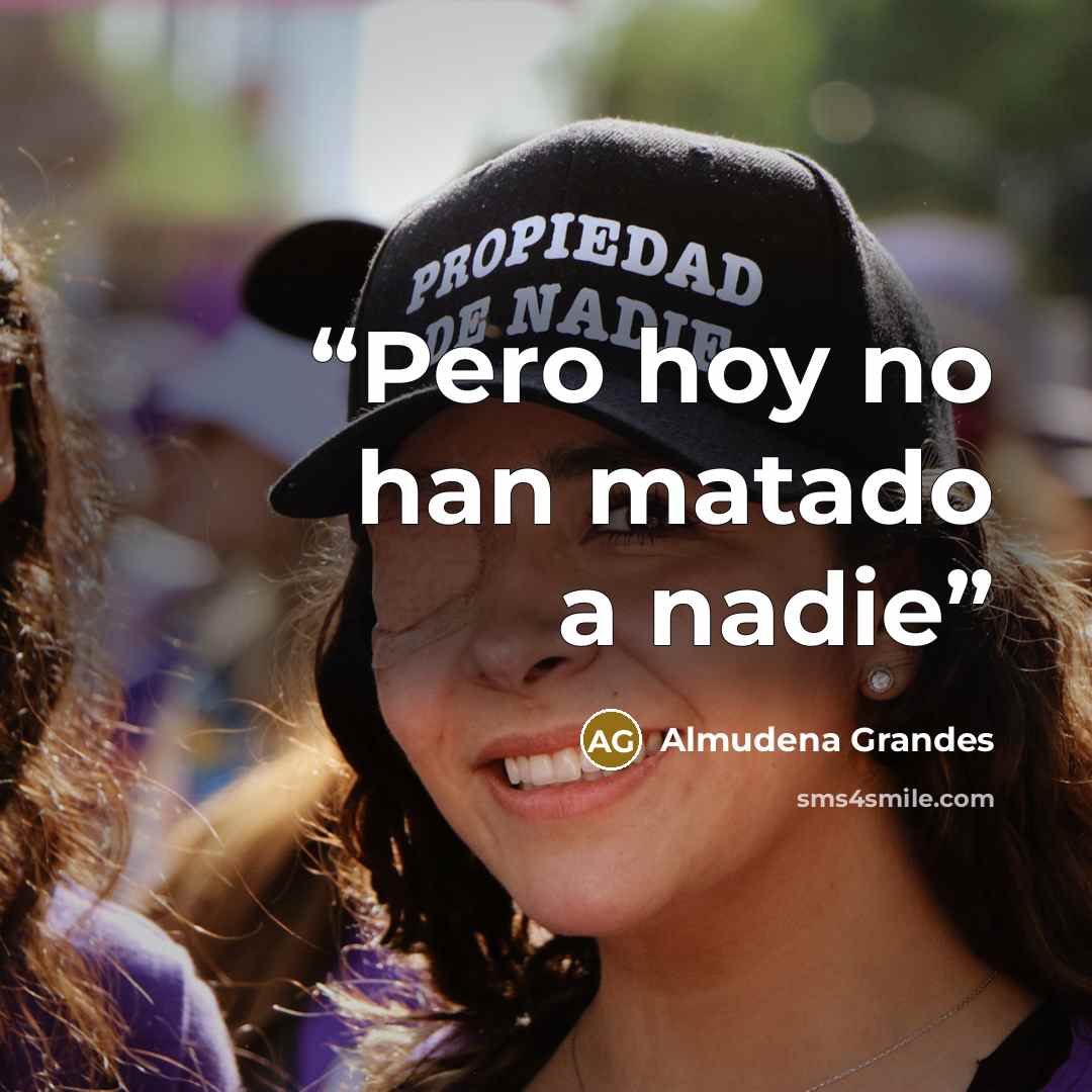 “Pero hoy no han matado a nadie” quote by Almudena Grandes