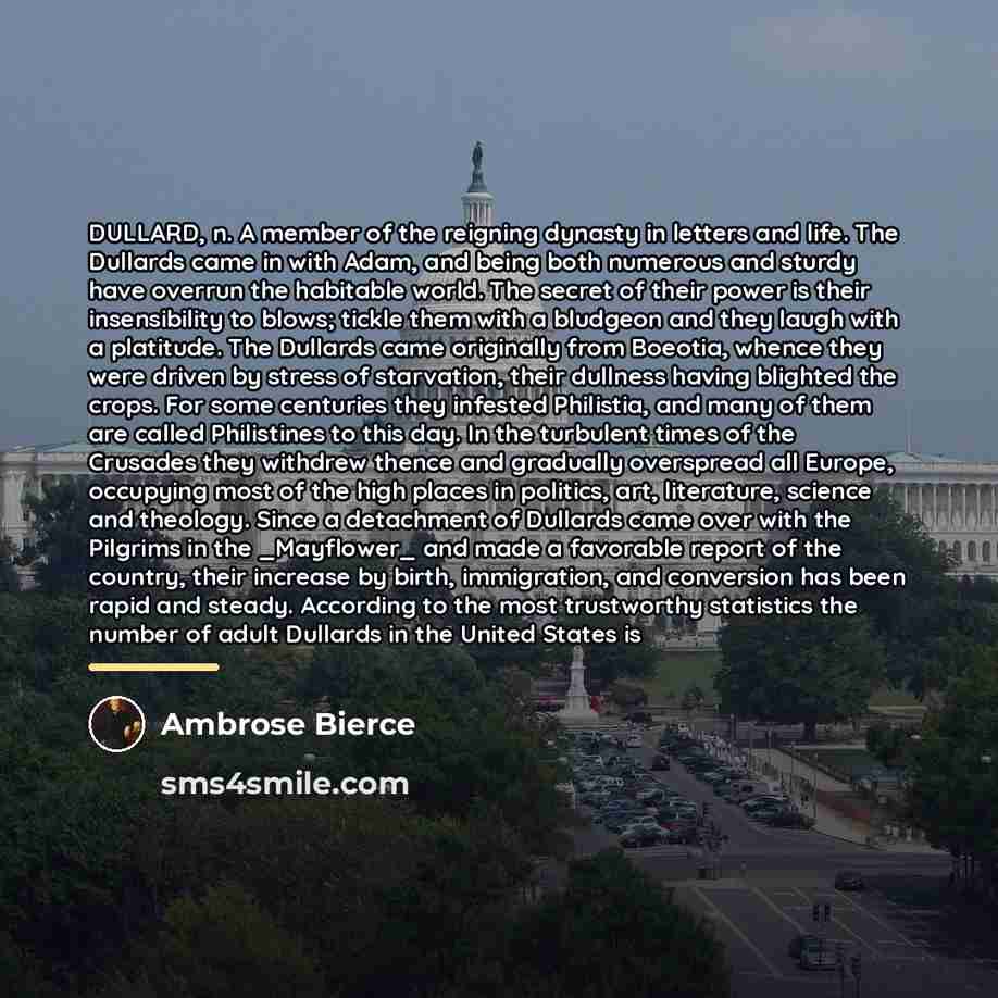 “DULLARD, n. A member of the reigning dynasty in letters…” quote by Ambrose Bierce