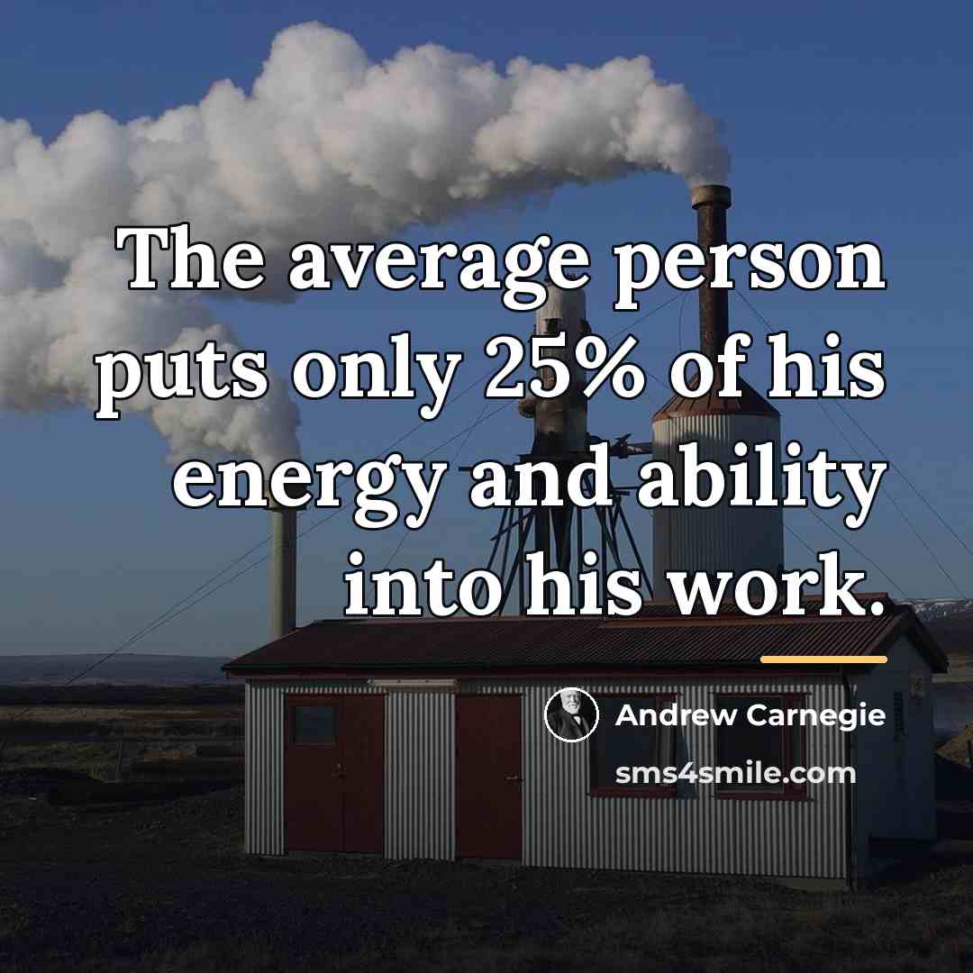 “The average person puts only 25% of his energy and…” quote by Andrew Carnegie