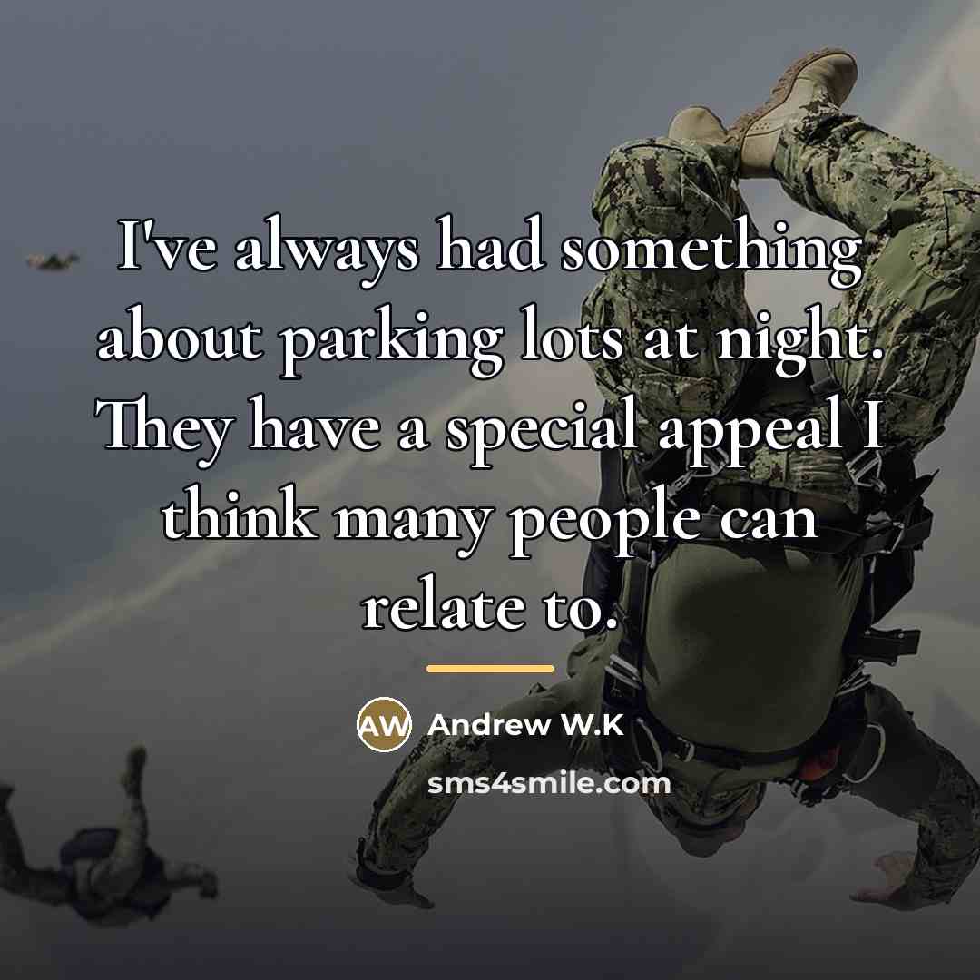 “I've always had something about parking lots at night. They…” quote by Andrew W.K
