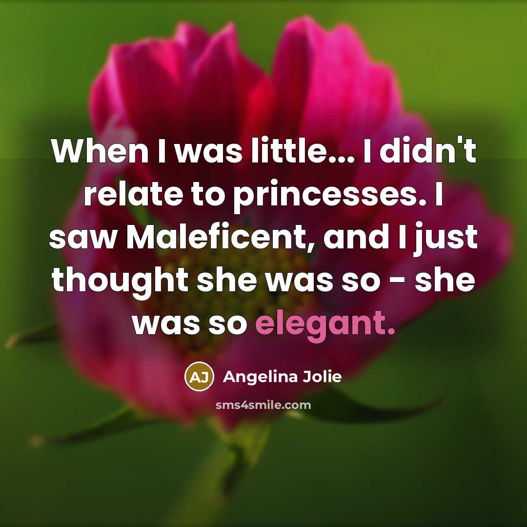 “When I was little... I didn't relate to princesses. I…” quote by Angelina Jolie