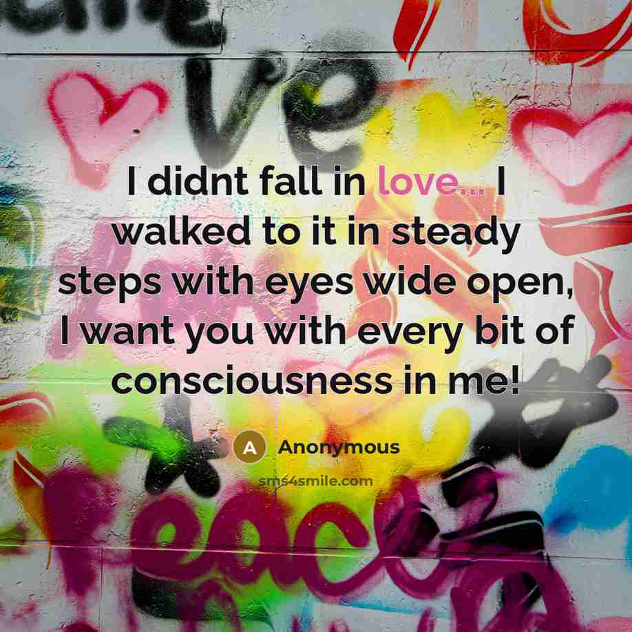 “I didnt fall in love... I walked to it in…” quote by Anonymous