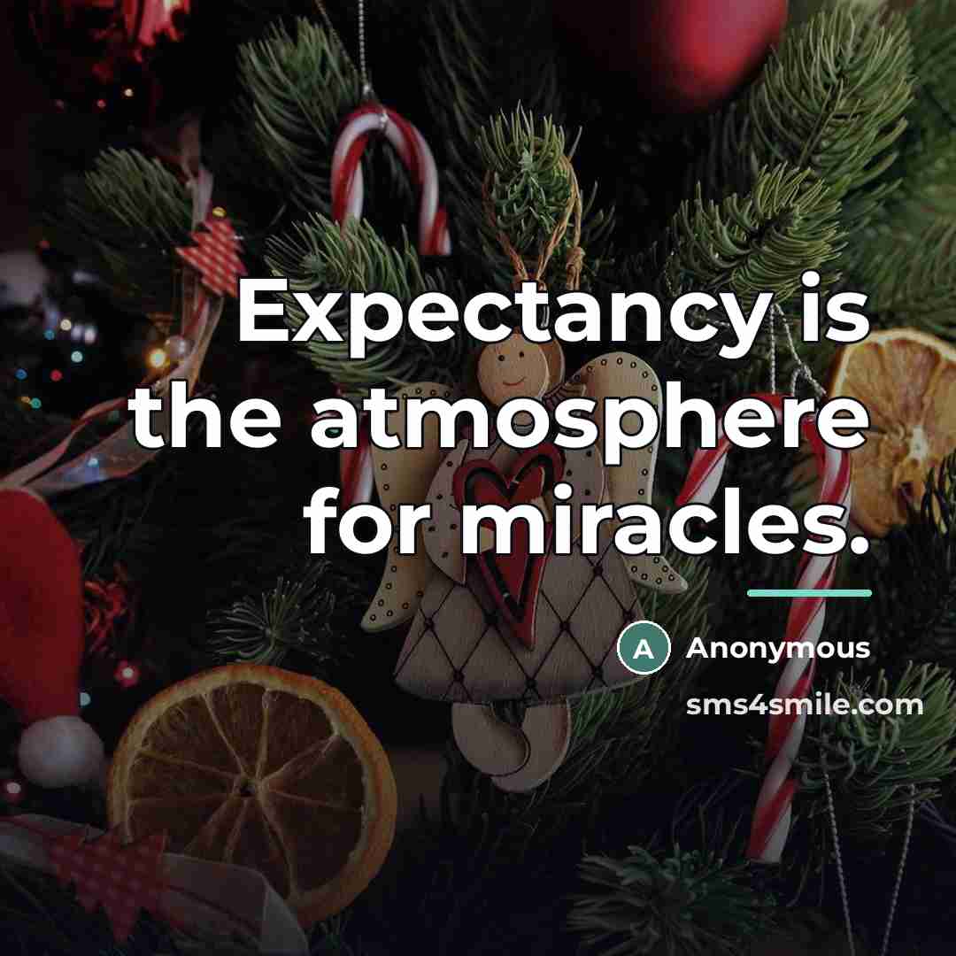 “Expectancy is the atmosphere for miracles.…” quote by Anonymous