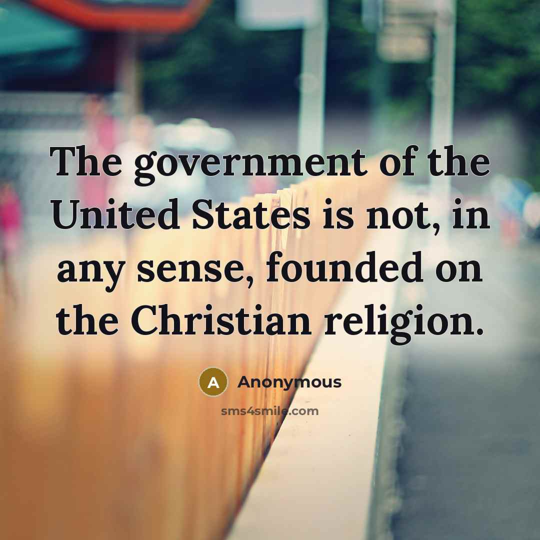 “The government of the United States is not, in any sense, founded on the Christian religion.” quote by Anonymous