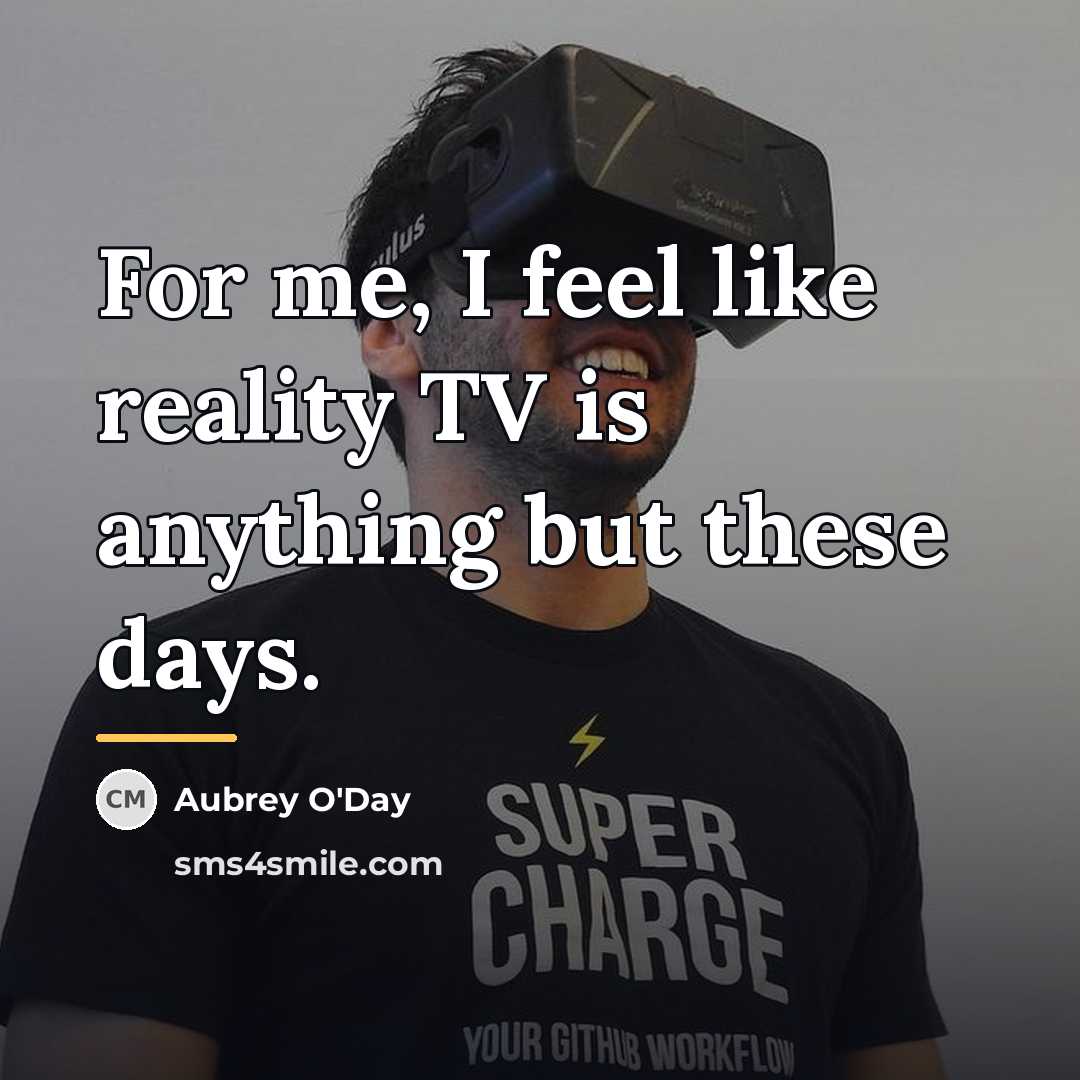 “For me, I feel like reality TV is anything but…” quote by Aubrey O'Day