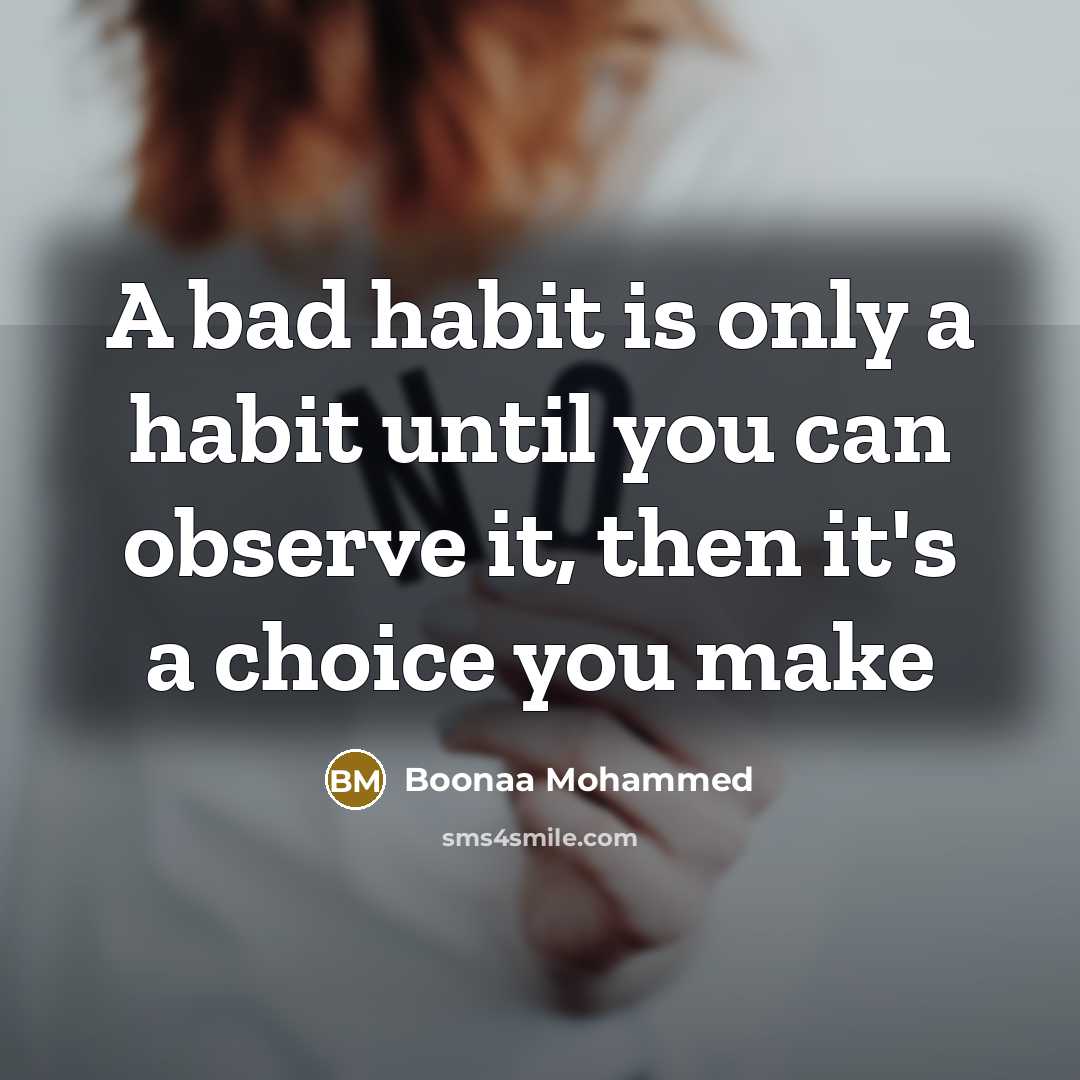 “A bad habit is only a habit until you can…” quote by Boonaa Mohammed