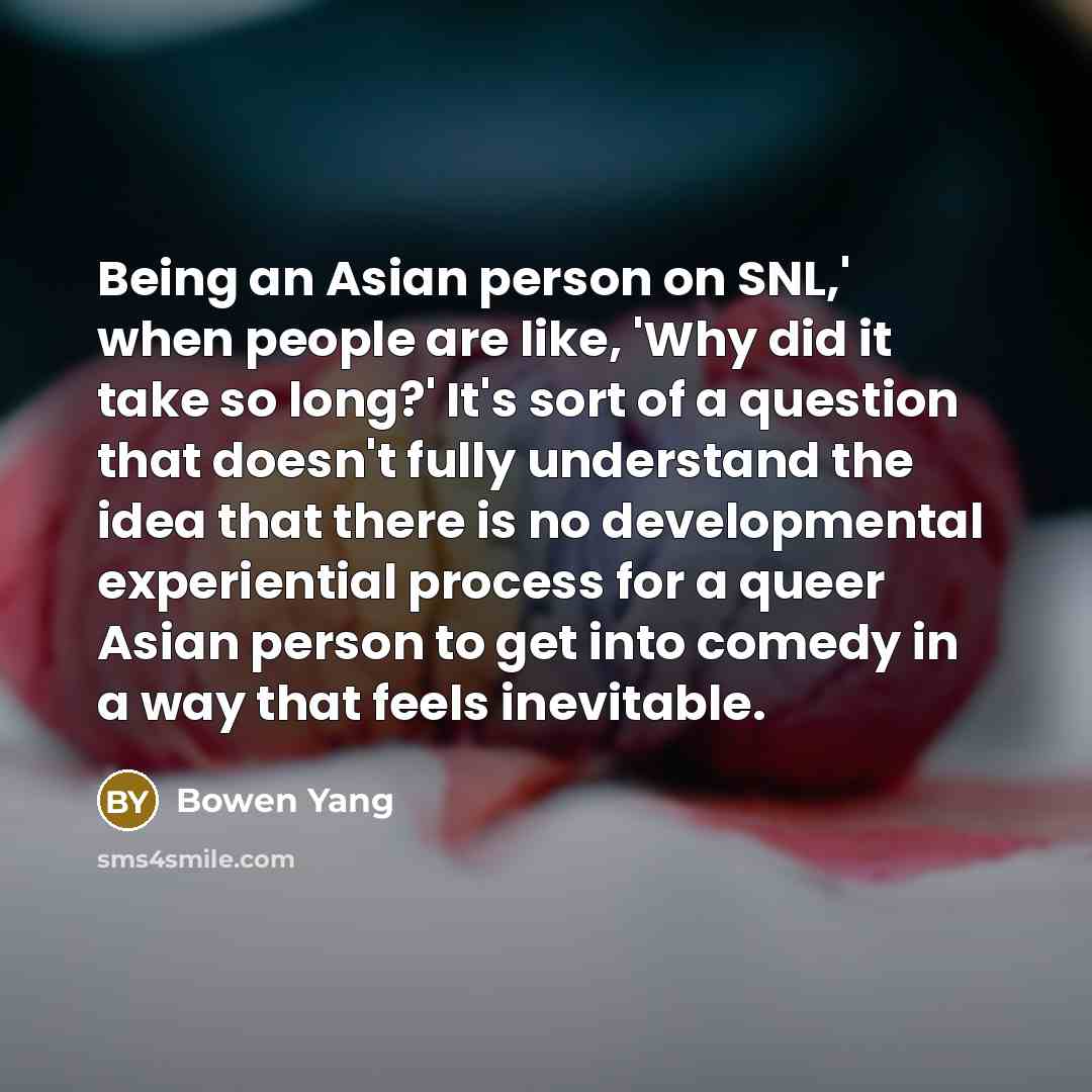 “Being an Asian person on SNL,' when people are like,…” quote by Bowen Yang
