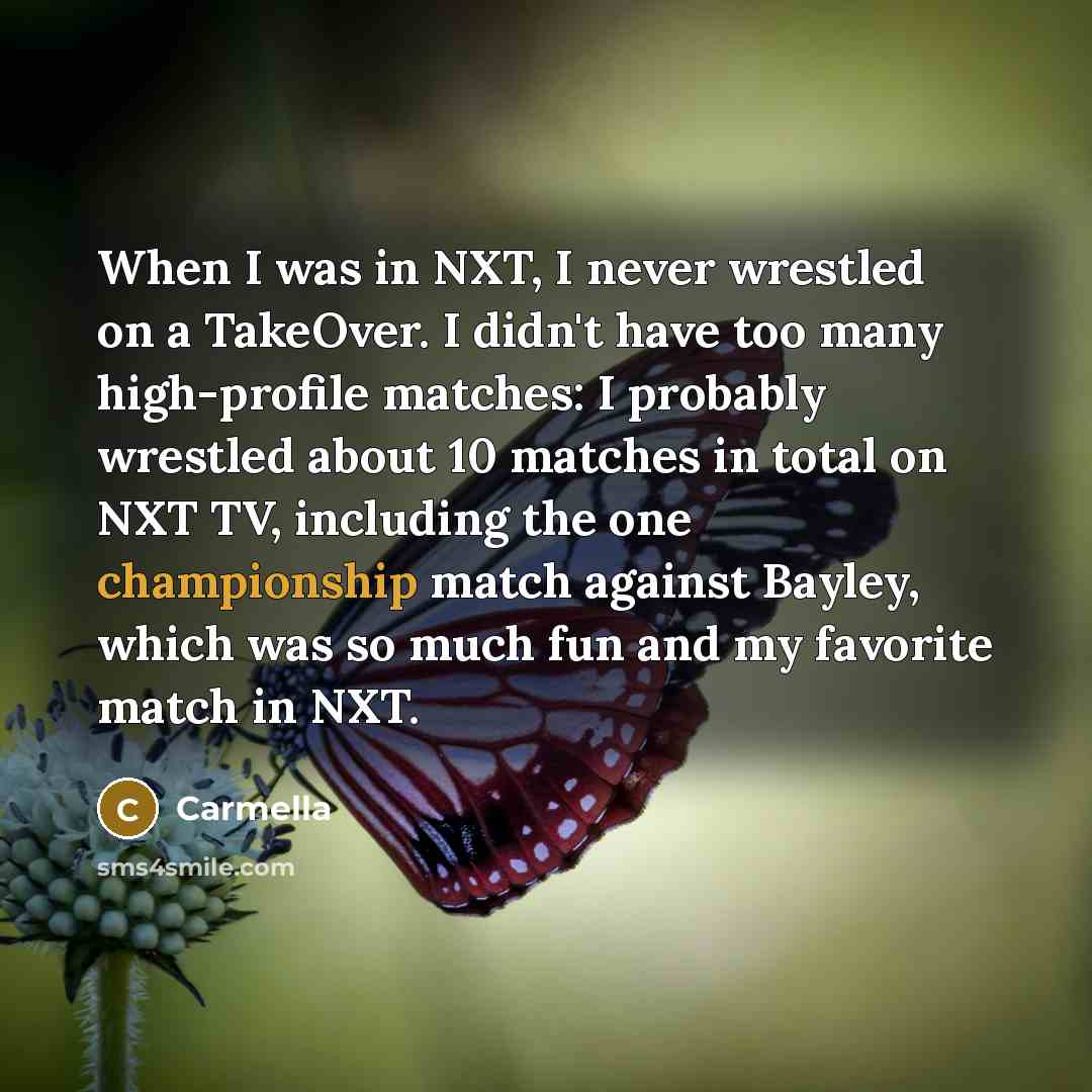 “When I was in NXT, I never wrestled on a…” quote by Carmella