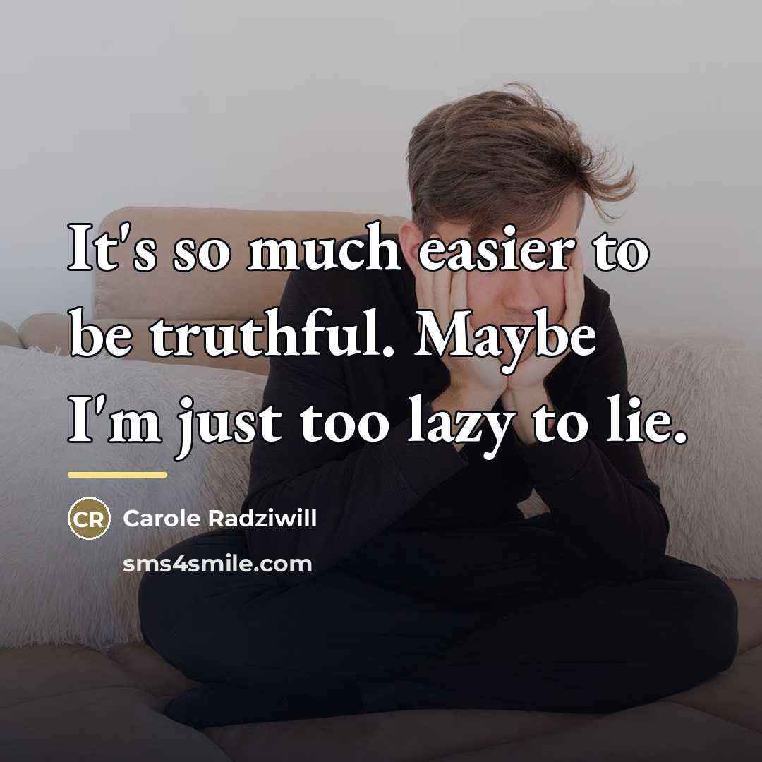 “It's so much easier to be truthful. Maybe I'm just…” quote by Carole Radziwill