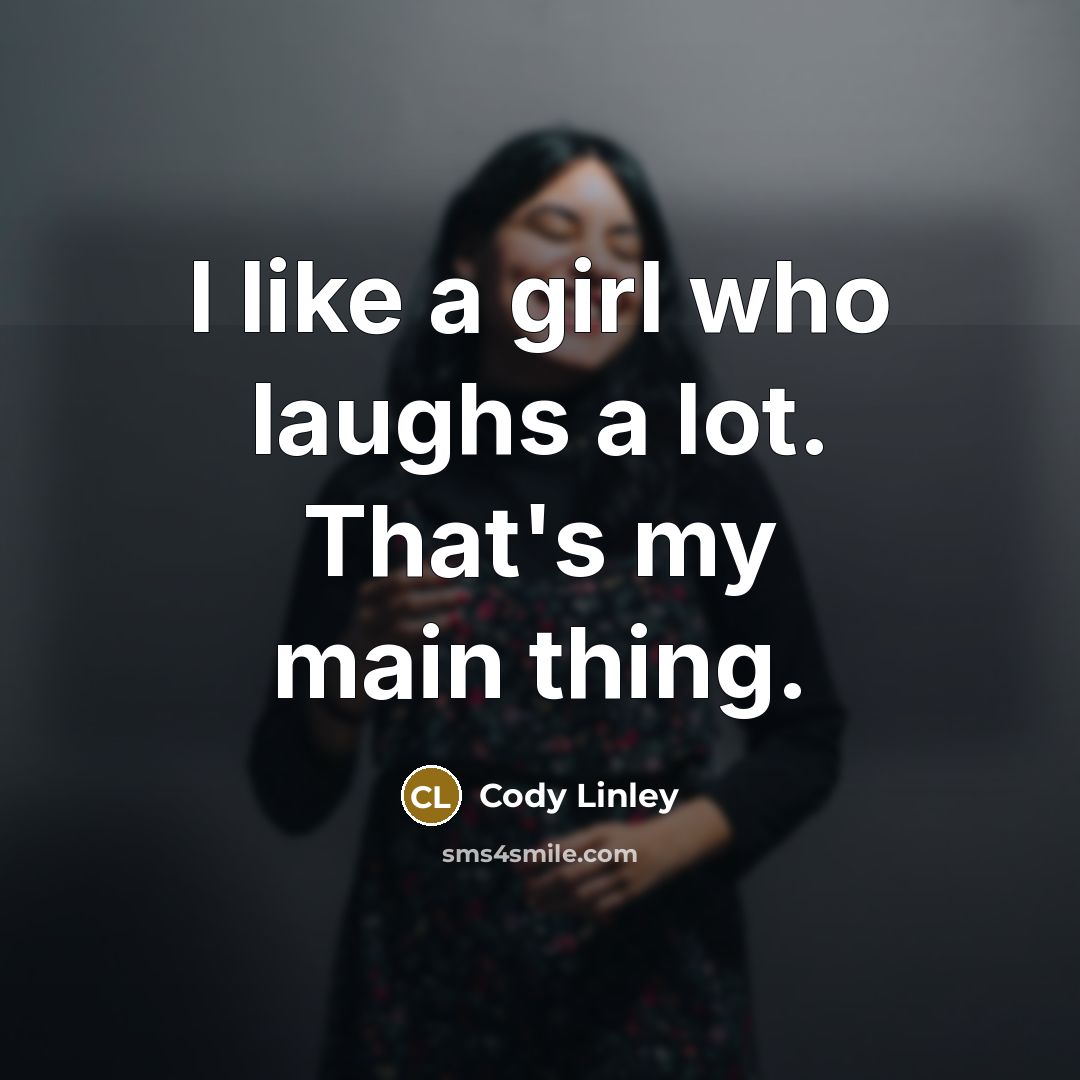 “I like a girl who laughs a lot. That's my…” quote by Cody Linley