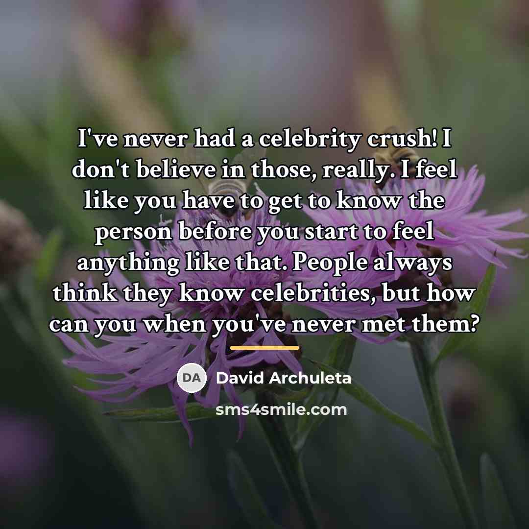 “I've never had a celebrity crush! I don't believe in…” quote by David Archuleta