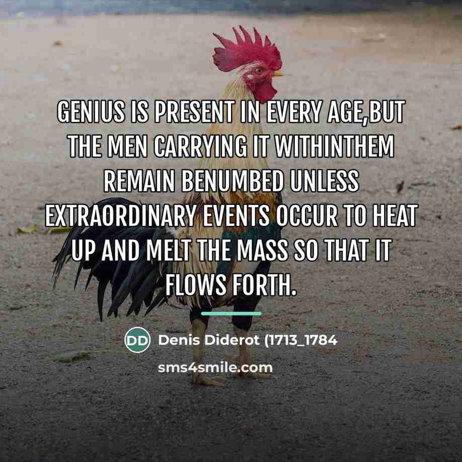 “Genius is present in every age,but the men carrying it…” quote by Anonymous