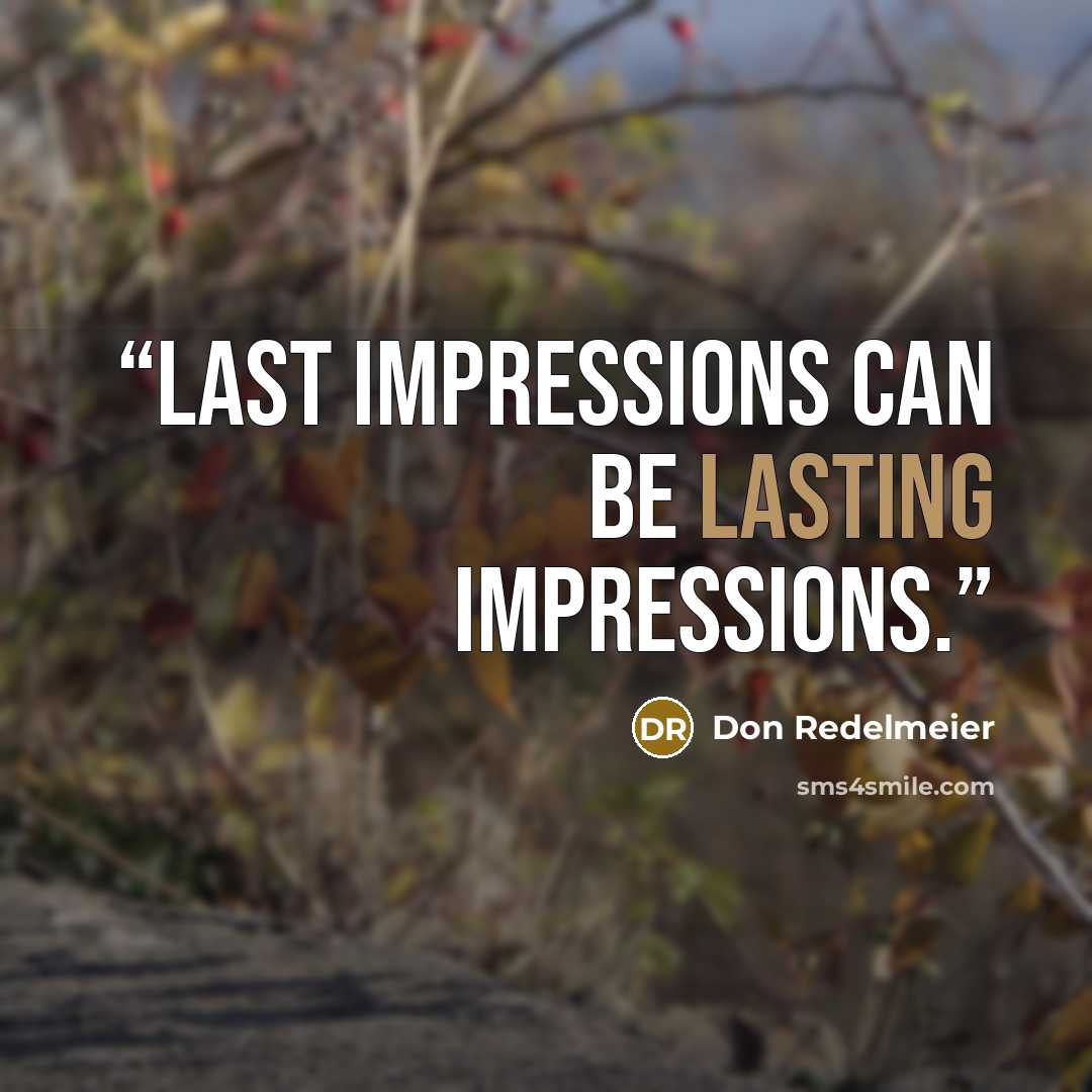 “Last impressions can be lasting impressions.” quote by Don Redelmeier