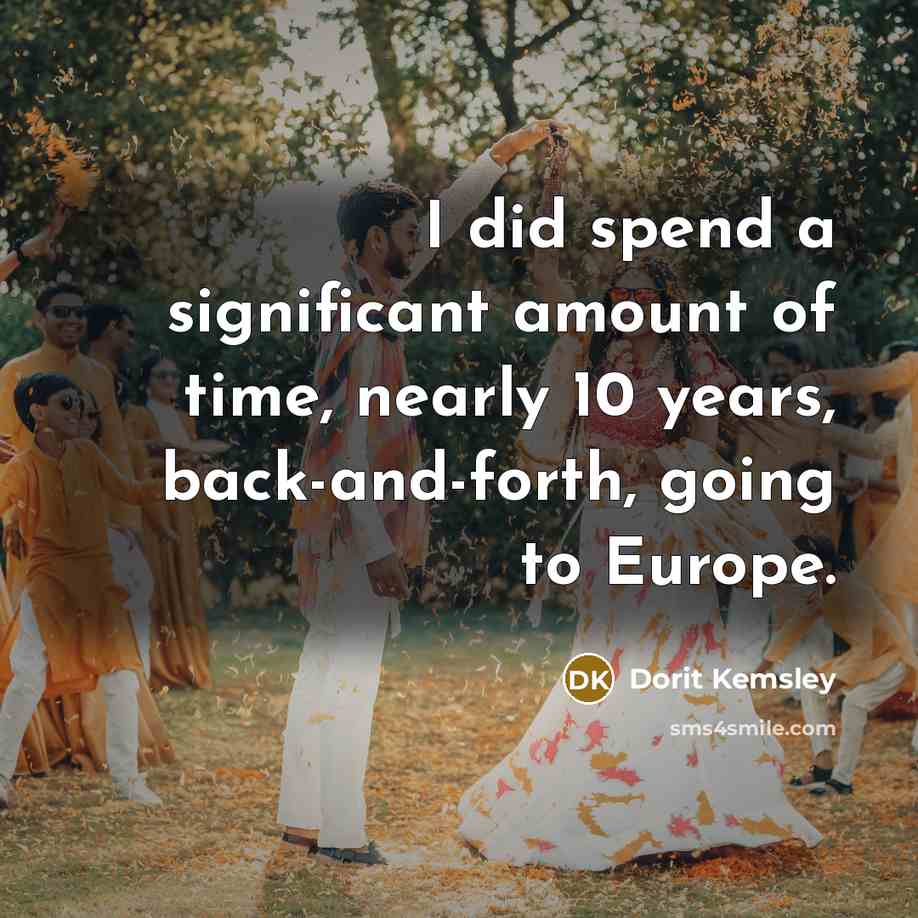 “I did spend a significant amount of time, nearly 10…” quote by Dorit Kemsley