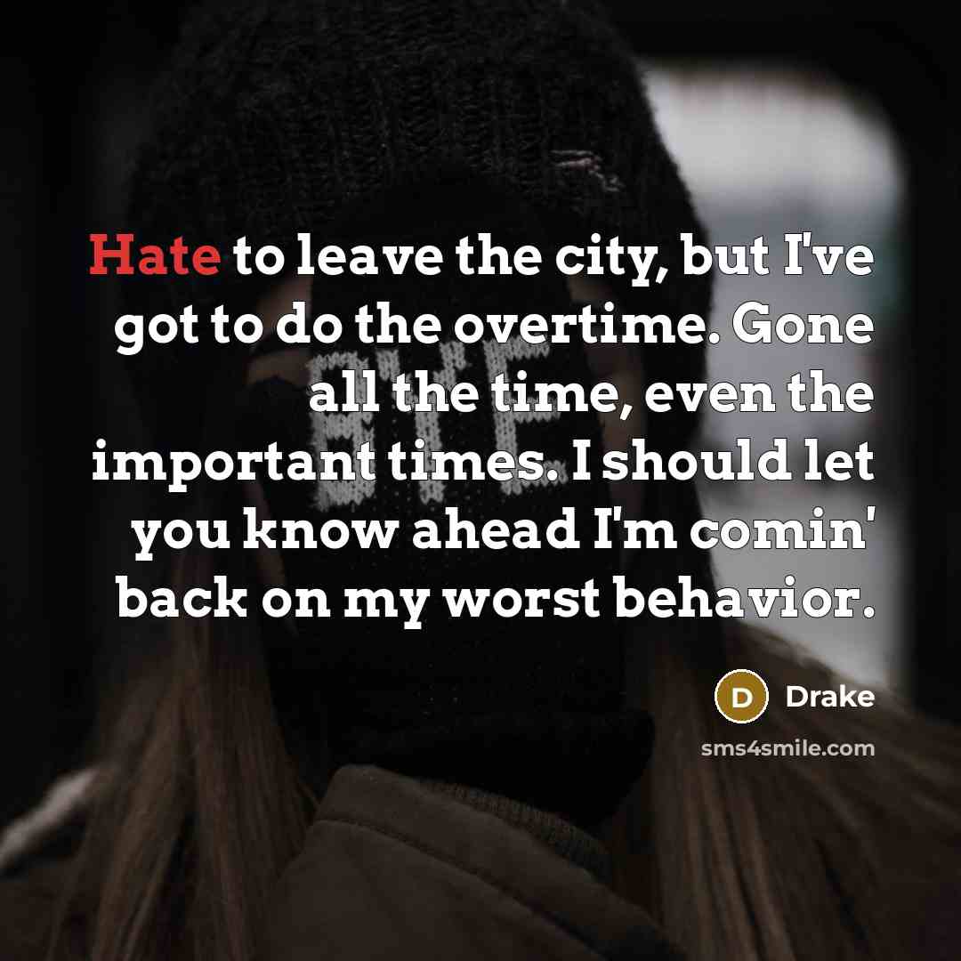 “Hate to leave the city, but I've got to do…” quote by Drake