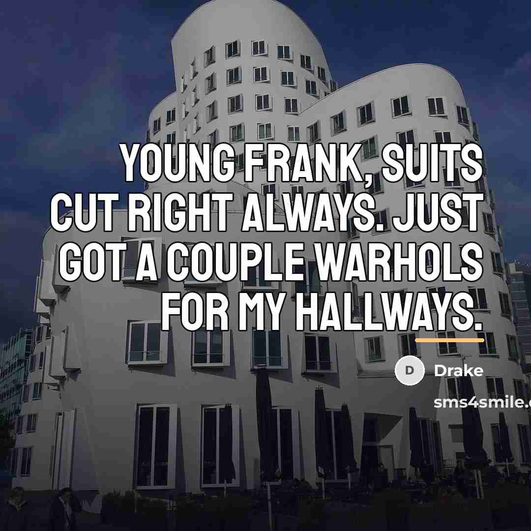 “Young Frank, suits cut right always. Just got a couple…” quote by Drake