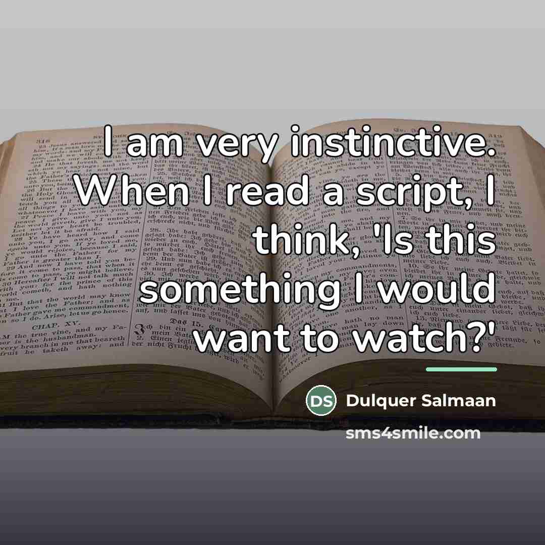 “I am very instinctive. When I read a script, I…” quote by Dulquer Salmaan