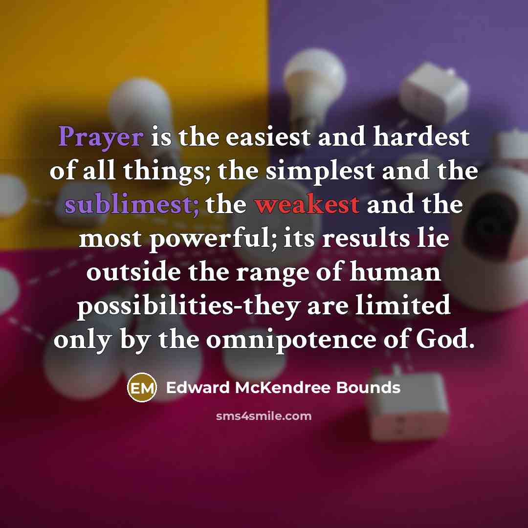 “Prayer is the easiest and hardest of all things; the…” quote by Edward McKendree Bounds