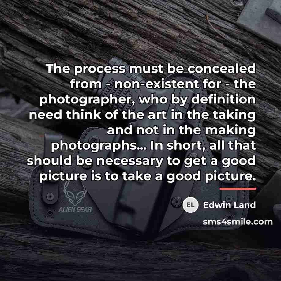 “The process must be concealed from - non-existent for -…” quote by Edwin Land