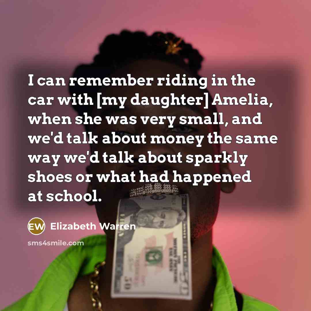 “I can remember riding in the car with [my daughter]…” quote by Elizabeth Warren