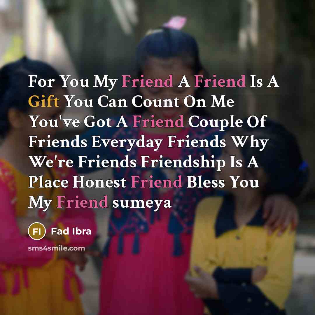 “For You My Friend A Friend Is A Gift You…” quote by Fad Ibra