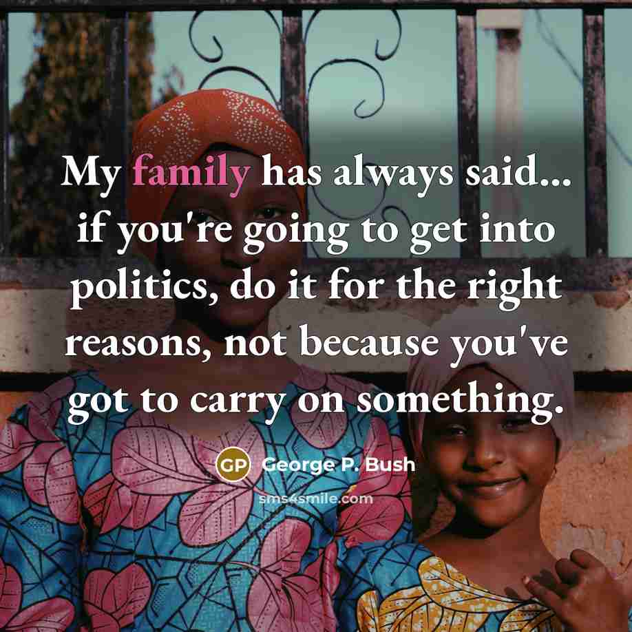 “My family has always said... if you're going to get…” quote by George P. Bush