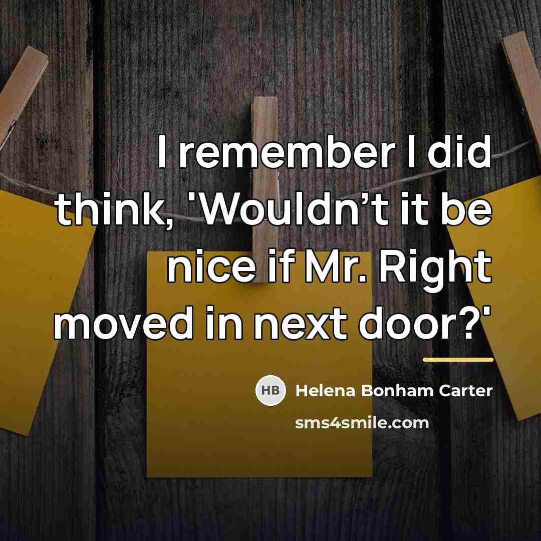 “I remember I did think, 'Wouldn't it be nice if…” quote by Helena Bonham Carter