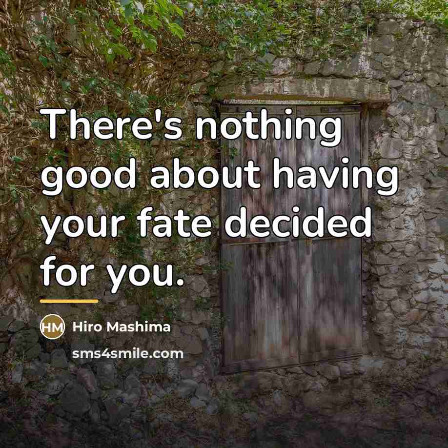 “There's nothing good about having your fate decided for you.…” quote by Hiro Mashima