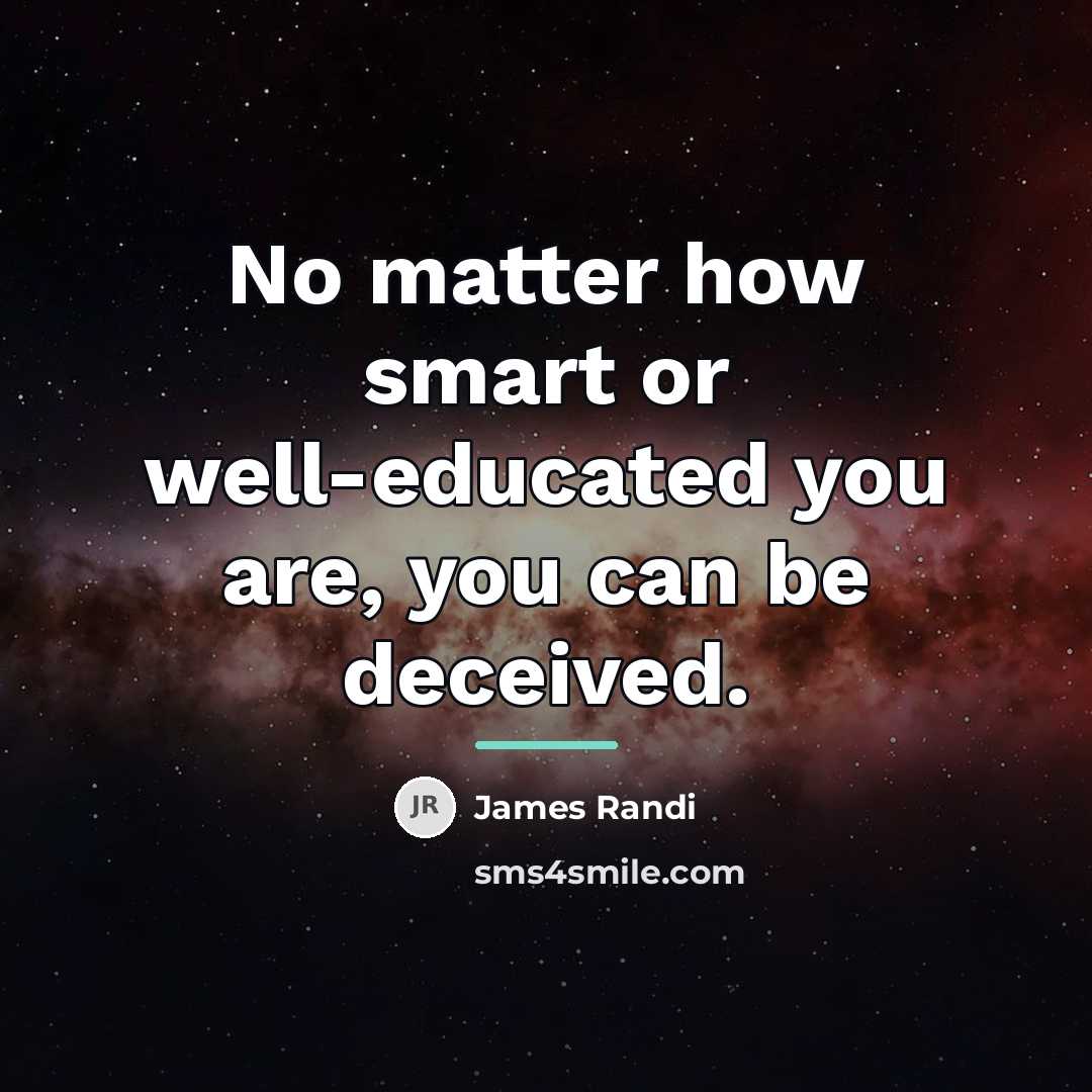 “No matter how smart or well-educated you are, you can…” quote by James Randi