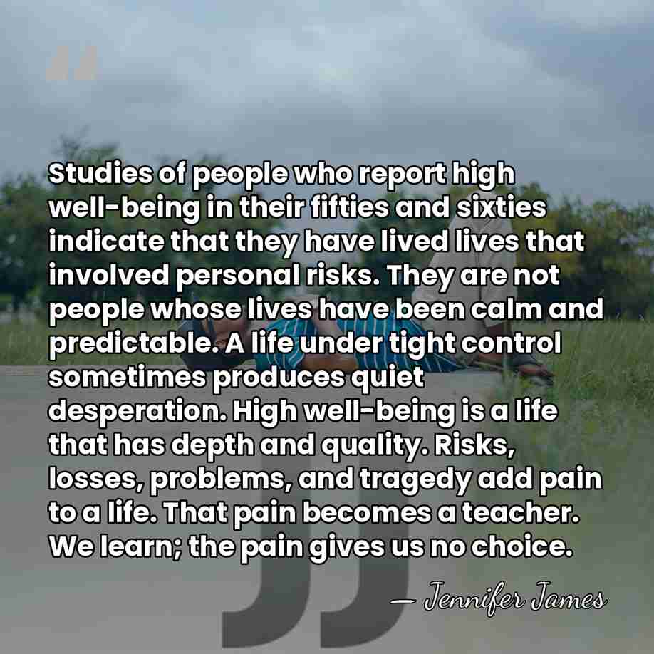 Studies of people who report high well-being in their fifties and sixties&hellip; - Jennifer James