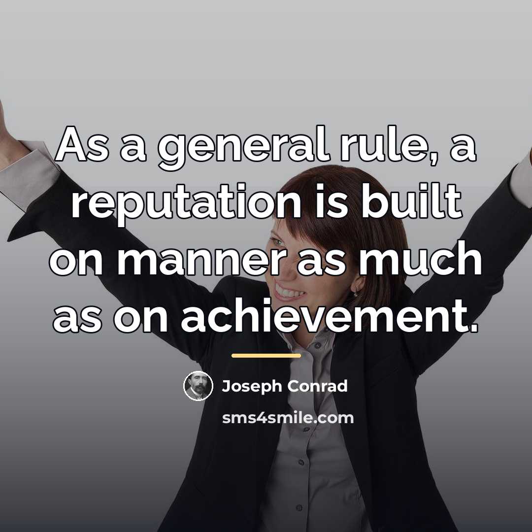 “As a general rule, a reputation is built on manner…” quote by Joseph Conrad