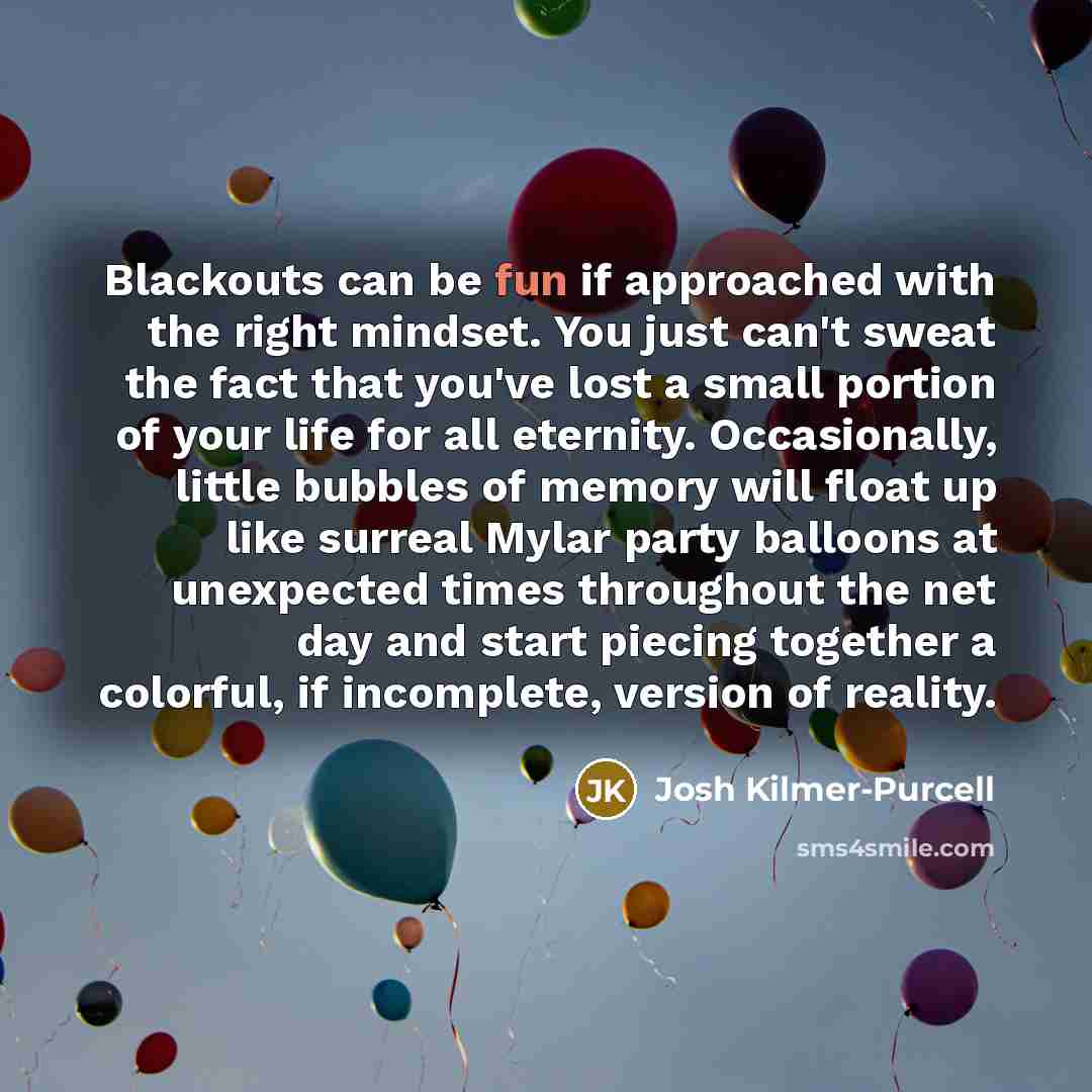 “Blackouts can be fun if approached with the right mindset.…” quote by Josh Kilmer-Purcell