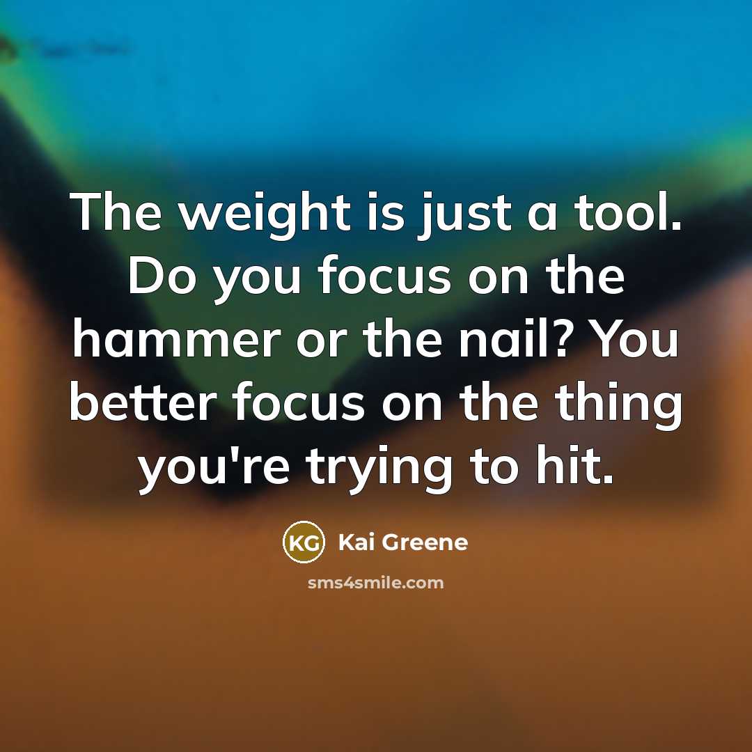 “The weight is just a tool. Do you focus on…” quote by Kai Greene