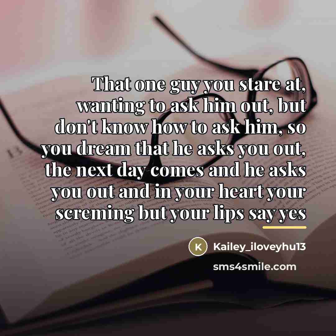 “That one guy you stare at, wanting to ask him…” quote by Kailey_iloveyhu13