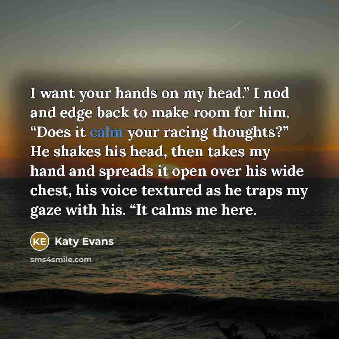 “I want your hands on my head.” I nod and…” quote by Katy Evans
