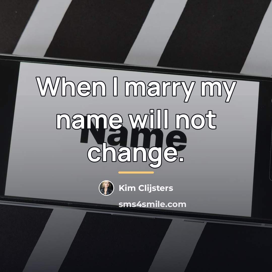 “When I marry my name will not change.…” quote by Kim Clijsters