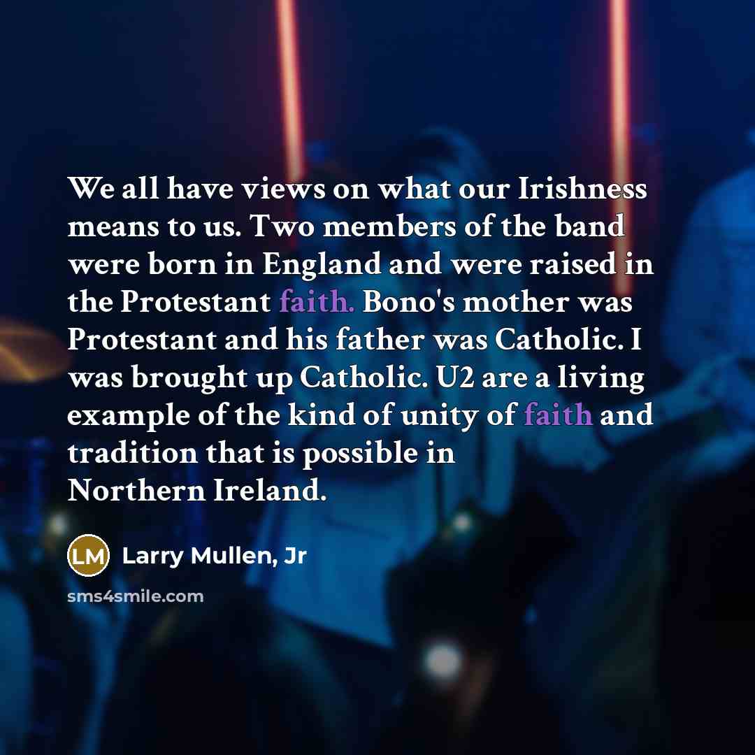 “We all have views on what our Irishness means to…” quote by Larry Mullen, Jr