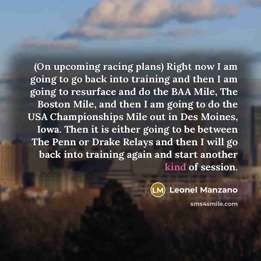 “(On upcoming racing plans) Right now I am going to…” quote by Leonel Manzano